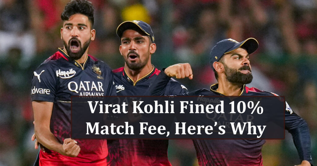 Here’s Why Virat Kohli Fined 10% Match Fee in RCB vs CSK Match copy